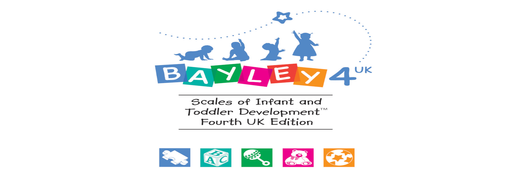  New Bayley Scales of Infant and Toddler Development, Fourth UK Edition (Bayley&ndash;4 UK)